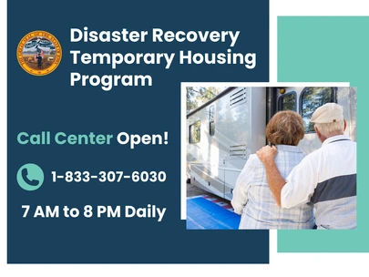 Disaster Recovery Temporary Housing Program - Call Center Open. Call 1-833-307-6030. Open 7AM to 8PM daily.